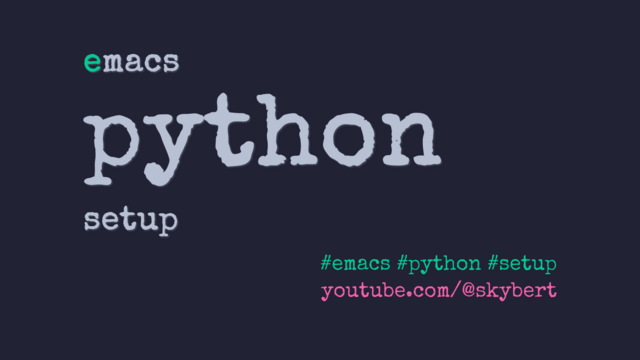 Set Emacs up for coding Python